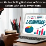 7 Best Online Selling Websites in Pakistan for Sellers with Small Investment