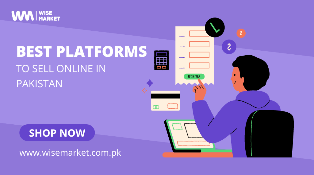 https://wisemarket.com.pk/blogs/wp-content/uploads/2024/10/best-platforms-to-sell-online-in-pakistan.png