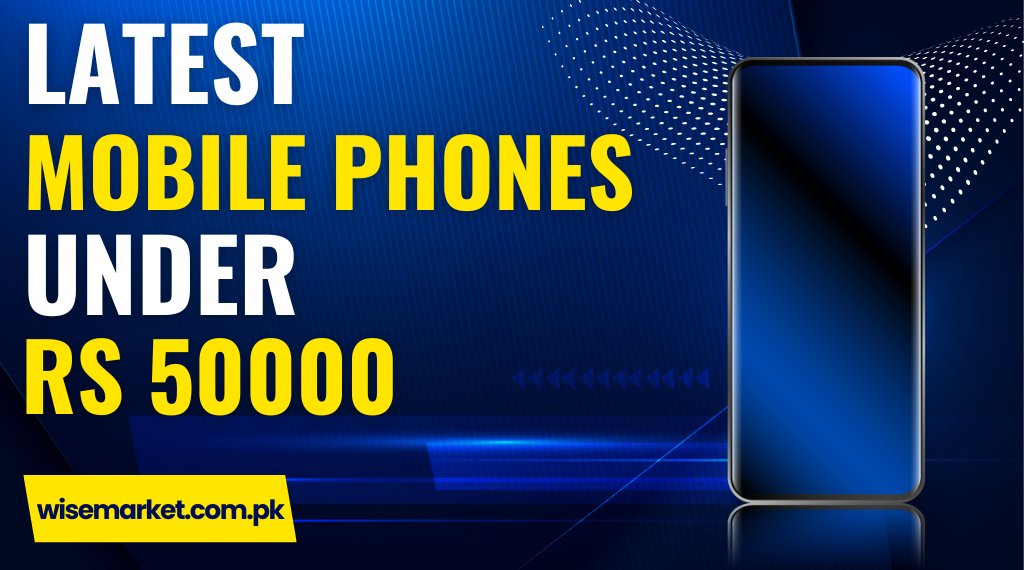 mobile phones under RS 50000