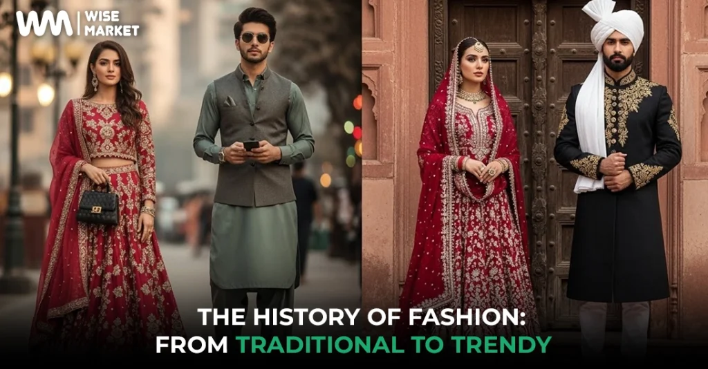 The History of Fashion: From Traditional to Trendy