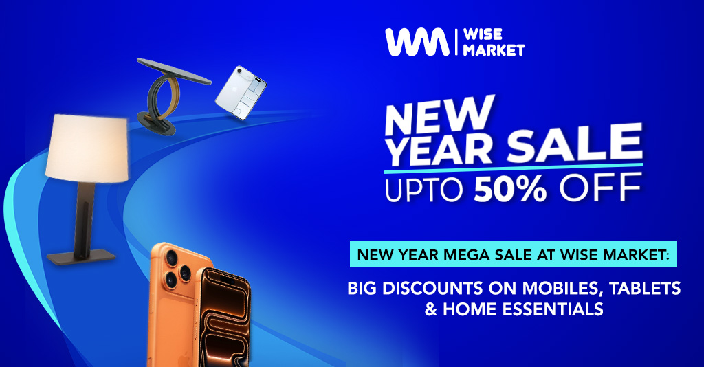 New Year Mega Sale at Wise Market: Big Discounts on Mobiles, Tablets & Home Essentials