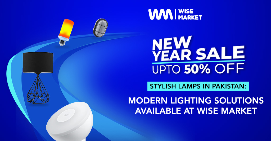 Stylish Lamps in Pakistan: Modern Lighting Solutions Available at Wise Market
