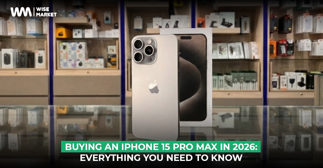 Buying an iPhone 15 Pro Max in 2026: Everything You Need to Know