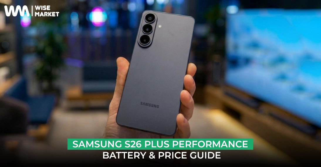 Samsung S26 Plus 2026: Performance, Battery & Price Guide