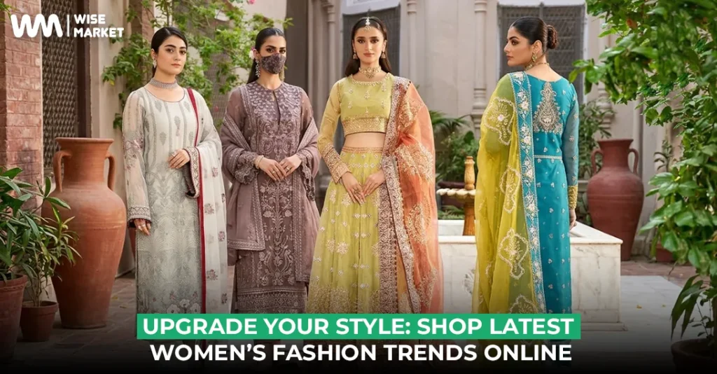 Upgrade Your Style: Shop Latest Women’s Fashion Trends Online