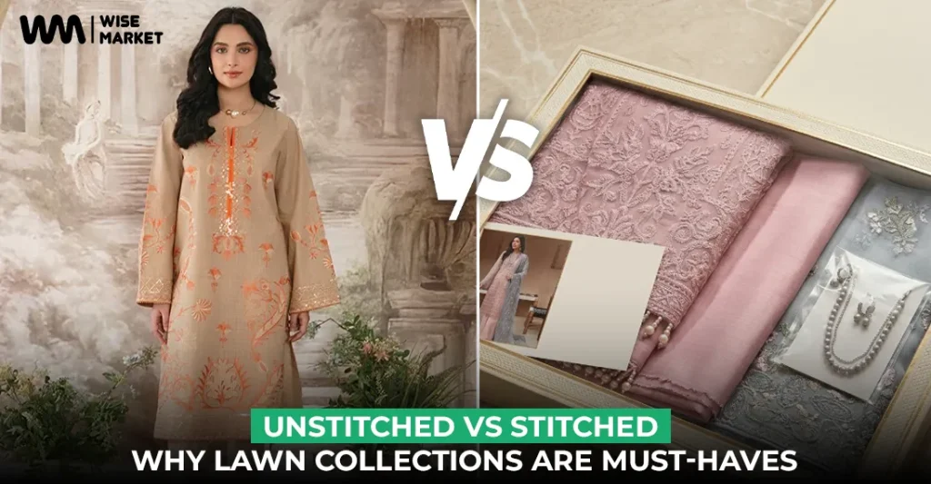 Unstitched vs. Stitched: Why 2026 Lawn Collections are Must-Haves
