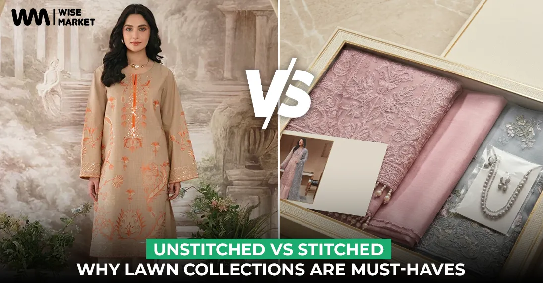 Unstitched vs. Stitched: Why 2026 Lawn Collections are Must-Haves