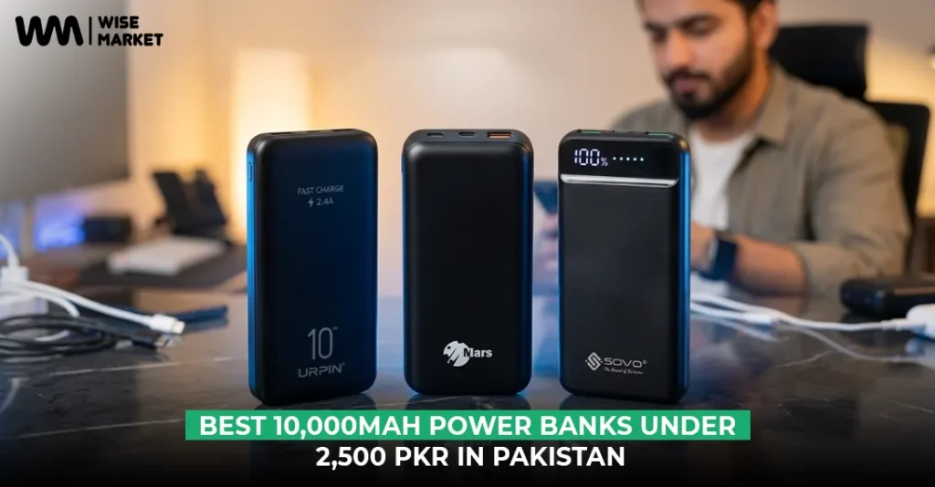 Best 10,000mAh Power Banks Under 2,500 PKR in Pakistan