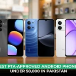 Best PTA-Approved Android Phones Under 50,000 In Pakistan