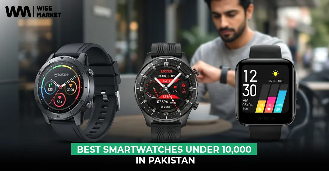 Best Smartwatches under 10,000 in Pakistan (2026)