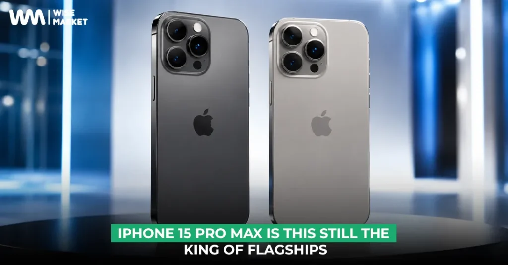 iPhone 15 Pro Max_ Is This Still the King of Flagships in 2026_-1