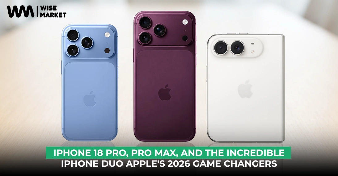 iPhone 18 Pro, Pro Max, And The Incredible iPhone Duo: Apple’s 2026 Game Changers